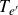 upper T Subscript e prime