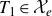 upper T 1 element of script upper X Subscript e