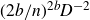 left parenthesis 2 b divided by n right parenthesis Superscript 2 b Baseline upper D Superscript negative 2