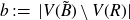 b colon equals StartAbsoluteValue upper V left parenthesis upper B overtilde right parenthesis minus upper V left parenthesis upper R right parenthesis EndAbsoluteValue