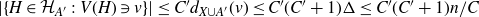 StartAbsoluteValue StartSet upper H element of script upper H Subscript upper A Sub Superscript prime Subscript Baseline colon upper V left parenthesis upper H right parenthesis contains as member v EndSet EndAbsoluteValue less than or equals upper C prime d Subscript upper X union upper A prime Baseline left parenthesis v right parenthesis less than or equals upper C prime left parenthesis upper C prime plus 1 right parenthesis normal upper Delta less than or equals upper C prime left parenthesis upper C prime plus 1 right parenthesis n divided by upper C