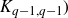 upper K Subscript q minus 1 comma q minus 1 Baseline right parenthesis