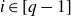 i element of left bracket q minus 1 right bracket