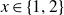 x element of StartSet 1 comma 2 EndSet