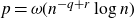 p equals omega left parenthesis n Superscript negative q plus r Baseline log n right parenthesis