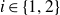 i element of StartSet 1 comma 2 EndSet