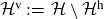 script upper H Superscript v Baseline colon equals script upper H minus script upper H Superscript h