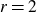 r equals 2