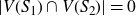 StartAbsoluteValue upper V left parenthesis upper S 1 right parenthesis intersection upper V left parenthesis upper S 2 right parenthesis EndAbsoluteValue equals 0
