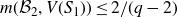 m left parenthesis script upper B 2 comma upper V left parenthesis upper S 1 right parenthesis right parenthesis less than or equals 2 divided by left parenthesis q minus 2 right parenthesis