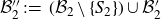 script upper B double prime 2 colon equals left parenthesis script upper B 2 minus StartSet upper S 2 EndSet right parenthesis union script upper B prime 2