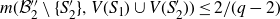 m left parenthesis script upper B double prime 2 minus StartSet upper S prime 2 EndSet comma upper V left parenthesis upper S 1 right parenthesis union upper V left parenthesis upper S prime 2 right parenthesis right parenthesis less than or equals 2 divided by left parenthesis q minus 2 right parenthesis