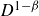 upper D Superscript 1 minus beta