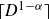 left ceiling upper D Superscript 1 minus alpha Baseline right ceiling