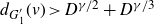 d Subscript upper G prime 1 Baseline left parenthesis v right parenthesis greater than upper D Superscript gamma divided by 2 Baseline plus upper D Superscript gamma divided by 3