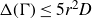 normal upper Delta left parenthesis normal upper Gamma right parenthesis less than or equals 5 r squared upper D