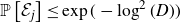 double struck upper P left bracket script upper E Subscript j Baseline right bracket less than or equals exp left parenthesis minus log squared left parenthesis upper D right parenthesis right parenthesis