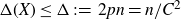 normal upper Delta left parenthesis upper X right parenthesis less than or equals normal upper Delta colon equals 2 p n equals n divided by upper C squared
