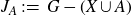 upper J Subscript upper A Baseline colon equals upper G minus left parenthesis upper X union upper A right parenthesis