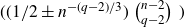 left parenthesis left parenthesis 1 divided by 2 plus or minus n Superscript minus left parenthesis q minus 2 right parenthesis divided by 3 Baseline right parenthesis StartBinomialOrMatrix n minus 2 Choose q minus 2 EndBinomialOrMatrix right parenthesis