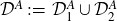 script upper D Superscript upper A Baseline colon equals script upper D 1 Superscript upper A Baseline union script upper D 2 Superscript upper A