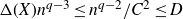 normal upper Delta left parenthesis upper X right parenthesis n Superscript q minus 3 Baseline less than or equals n Superscript q minus 2 Baseline divided by upper C squared less than or equals upper D
