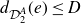d Subscript script upper D 2 Sub Superscript upper A Baseline left parenthesis e right parenthesis less than or equals upper D