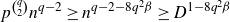 p Superscript StartBinomialOrMatrix q Choose 2 EndBinomialOrMatrix Baseline n Superscript q minus 2 Baseline greater than or equals n Superscript q minus 2 minus 8 q squared beta Baseline greater than or equals upper D Superscript 1 minus 8 q squared beta