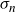 sigma Subscript n