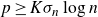 p greater than or equals upper K sigma Subscript n Baseline log n