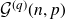 script upper G Superscript left parenthesis q right parenthesis Baseline left parenthesis n comma p right parenthesis