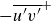minus ModifyingAbove u prime v prime With bar Superscript plus