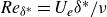 italic Re Subscript delta Sub Superscript asterisk Baseline equals upper U Subscript e Baseline delta Superscript asterisk Baseline divided by nu