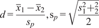 d equals StartFraction x overbar Subscript 1 Baseline minus x overbar Subscript 2 Baseline Over s Subscript p Baseline EndFraction comma normal s Subscript p Baseline equals StartRoot StartFraction s 1 squared plus Subscript 2 Superscript 2 Baseline Over 2 EndFraction EndRoot