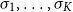 sigma 1 comma ellipsis comma sigma Subscript upper K Baseline
