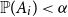double struck upper P left parenthesis upper A Subscript i Baseline right parenthesis less than alpha