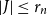 StartAbsoluteValue upper J EndAbsoluteValue less than or equals r Subscript n