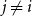 j not equals i
