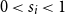 0 less than s Subscript i Baseline less than 1