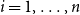 i equals 1 comma ellipsis comma n