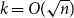 k equals upper O left parenthesis StartRoot n EndRoot right parenthesis