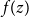 f left parenthesis z right parenthesis