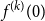 f Superscript left parenthesis k right parenthesis Baseline left parenthesis 0 right parenthesis