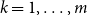 k equals 1 comma ellipsis comma m