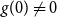 g left parenthesis 0 right parenthesis not equals 0