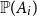 double struck upper P left parenthesis upper A Subscript i Baseline right parenthesis