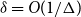 delta equals upper O left parenthesis 1 divided by normal upper Delta right parenthesis