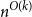 n Superscript upper O left parenthesis k right parenthesis
