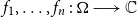 f 1 comma ellipsis comma f Subscript n Baseline colon bold upper Omega long right arrow double struck upper C