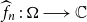 ModifyingAbove f With caret Subscript n Baseline colon bold upper Omega long right arrow double struck upper C